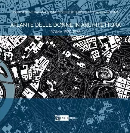 Atlante delle donne in architettura, Roma 1920-1975